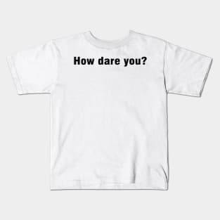 Number 1 how dare you? - inspired by kelly on the office Kids T-Shirt